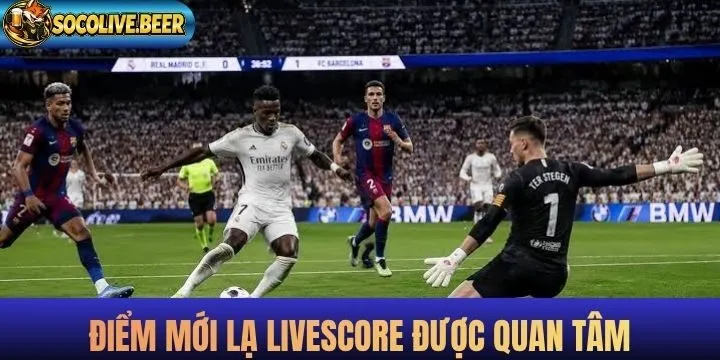 Những điểm mới lạ khiến livescore thu hút game thủ