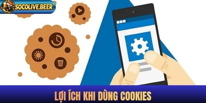Cookie mang lại lợi ích gì cho khách hàng truy cập?