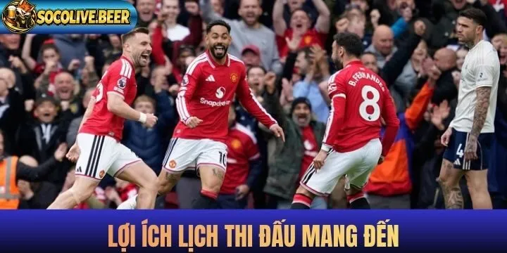 Lợi ích đặc biệt chỉ có trong danh mục lịch thi đấu