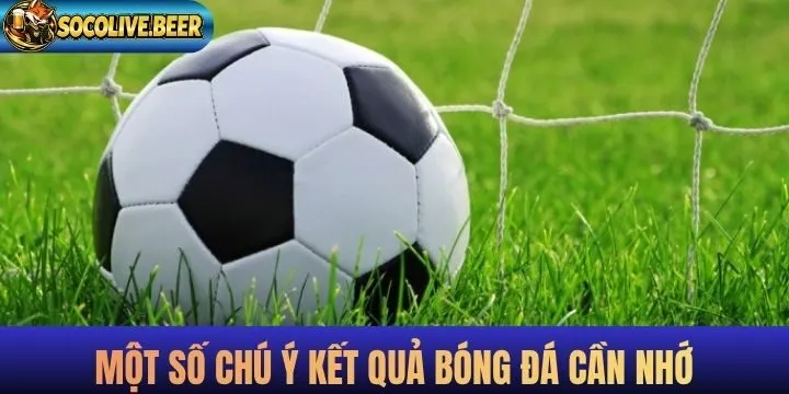 Lưu ý giúp khi theo dõi kết quả bóng đá chuẩn xác