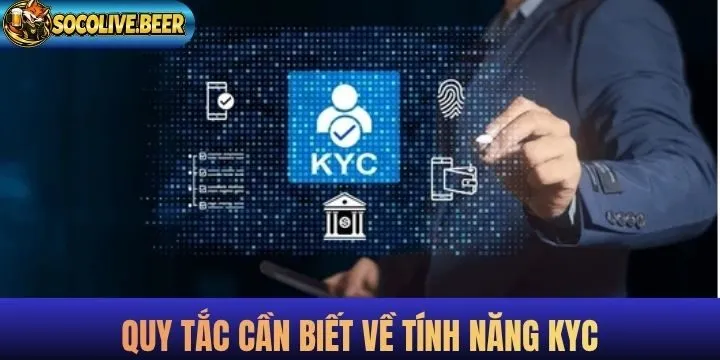 Tổng hợp quy tắc cần biết về tính năng KYC