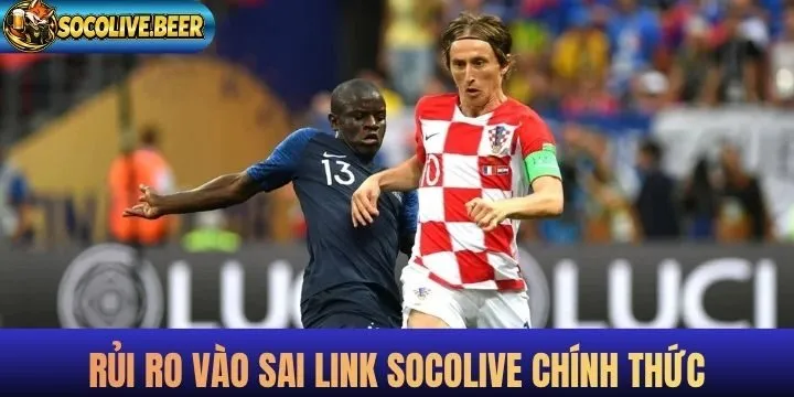 Truy cập sai Socolive chính thức tiềm ẩn nhiều rủi ro